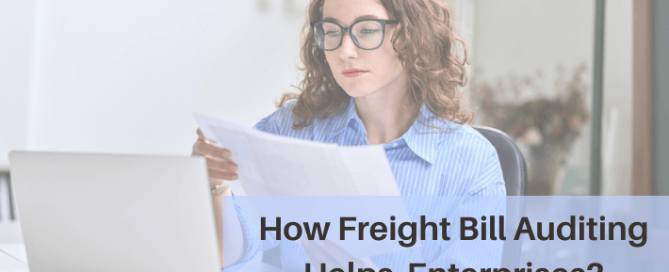 how freight bill auditing helps forward thinking companies